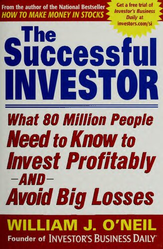 The Successful Investor What 80 Million People Need To Know To Invest Profitably And Avoid Big Losses 1st Edition William J Oneil