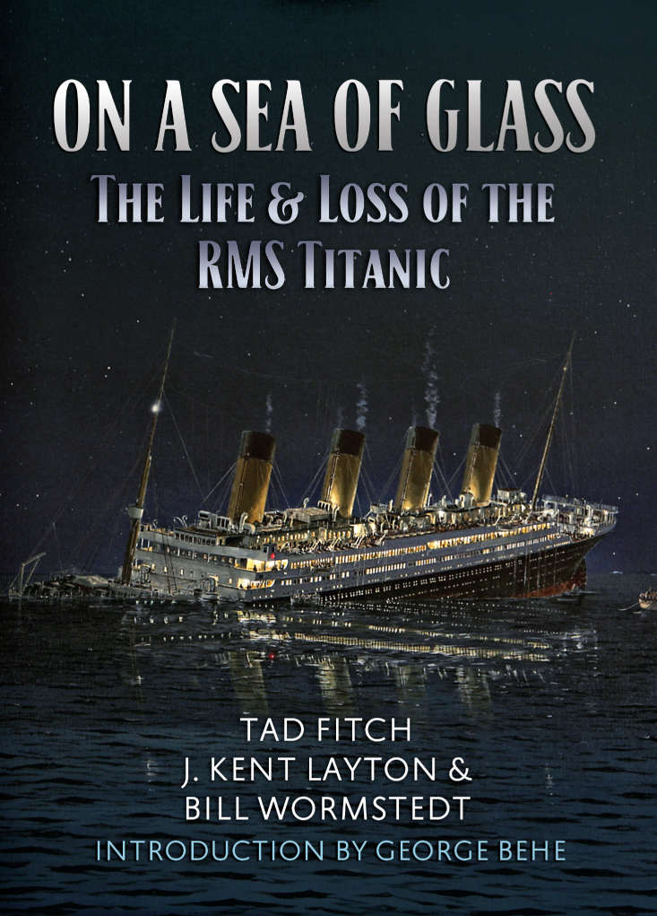 On A Sea Of Glass The Life Loss Of The Rms Titanic 3rd Edition Tad Fitch