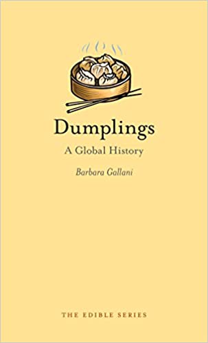 Dumplings A Global History 1st Edition Barbara Gallani