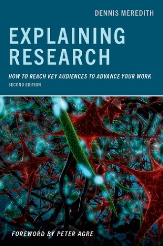 Explaining Research How To Reach Key Audiences To Advance Your Work 2nd Edition Dennis Meredith