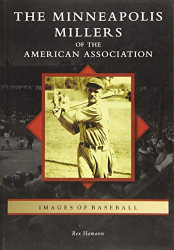 The Minneapolis Millers Of The American Association Rex Hamann