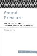 Sound Pressure How Speaker Systems Influence Manipulate And Torture 1st Edition Toby Heys