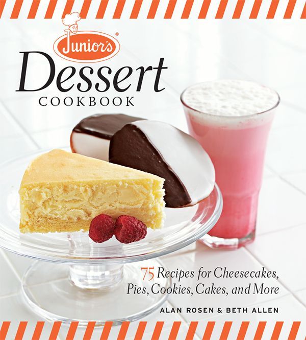 Juniors Dessert Cookbook 75 Recipes For Cheesecakes Pies Cookies Cakes And More Alan Rosen Beth Allen
