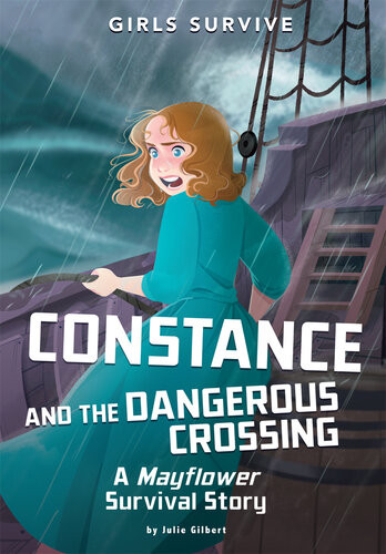 Constance And The Dangerous Crossing A Mayflower Survival Story Julie Gilbert Francesca Ficorilli
