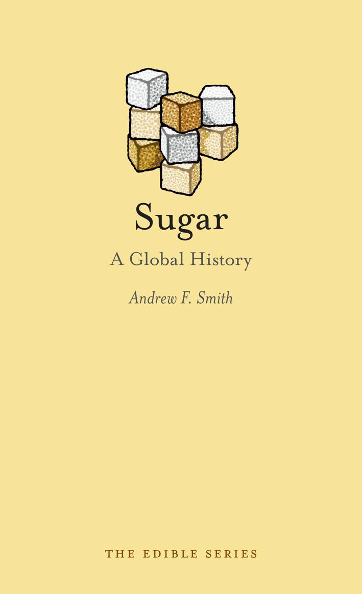Sugar A Global History 1st Andrew F Smith