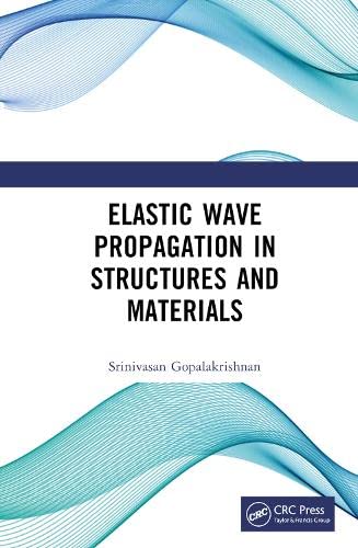 Elastic Wave Propagation In Structures And Materials 1st Edition Srinivasan Gopalakrishnan