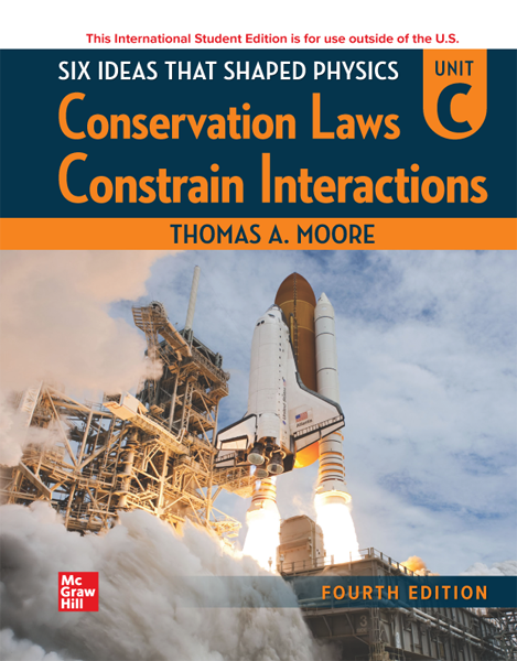 Six Ideas That Shaped Physics Unit C Conservation Laws Constrain 4th Edition 4th Thomas A Moore