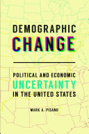 The Puzzle Of The American Economy How Changing Demographics Will Affect Our Future And Influence Our Politics Mark A Pisano