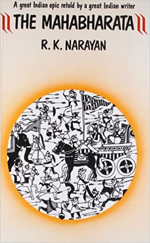The Mahabharata A Shortened Modern Prose Version Of The Indian Epic R K Narayan