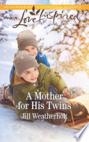 A Mother For His Twins A Freshstart Family Romance Love Inspired Jill Weatherholt