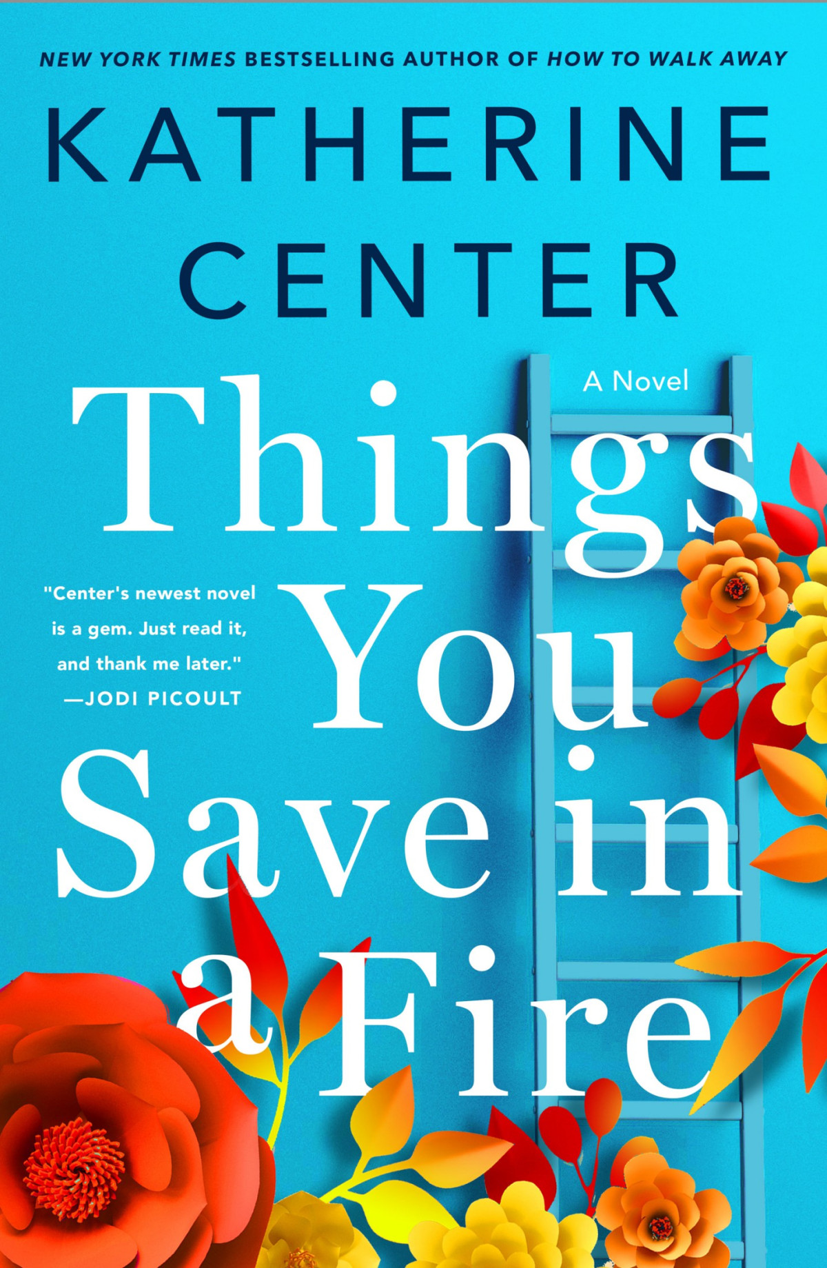 Things You Save In A Fire A Novel Katherine Center