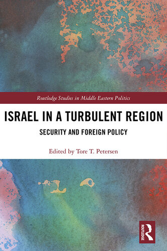 Israel In A Turbulent Region Security And Foreign Policy Tore T Petersen