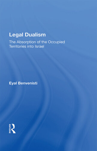 Legal Dualism The Absorption Of The Occupied Territories Into Israel Eyal Benvenisti