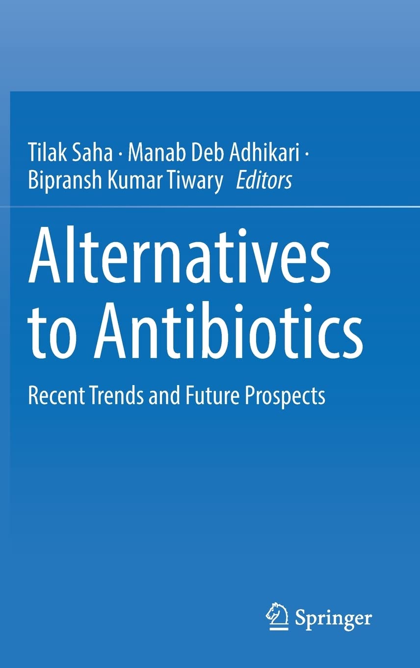 Alternatives To Antibiotics Recent Trends And Future Prospects Tilak Saha
