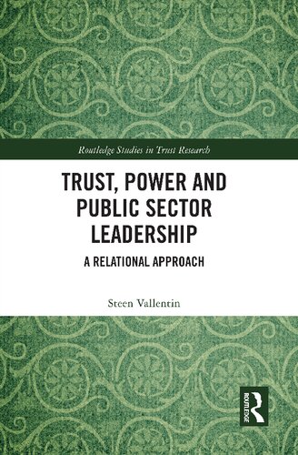 Trust Power And Public Sector Leadership A Relational Approach Steen Vallentin
