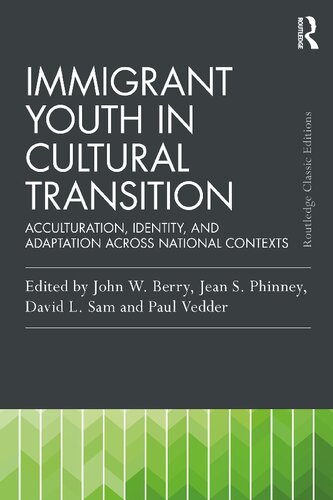 Immigrant Youth In Cultural Transition Acculturation Identity And Adaptation Across National Contexts John W Berry