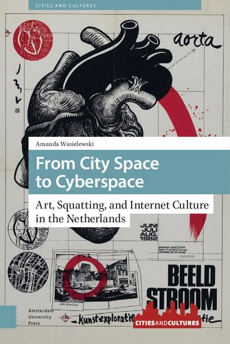 From City Space To Cyberspace Art Squatting And Internet Culture In The Netherlands Amanda Wasielewski