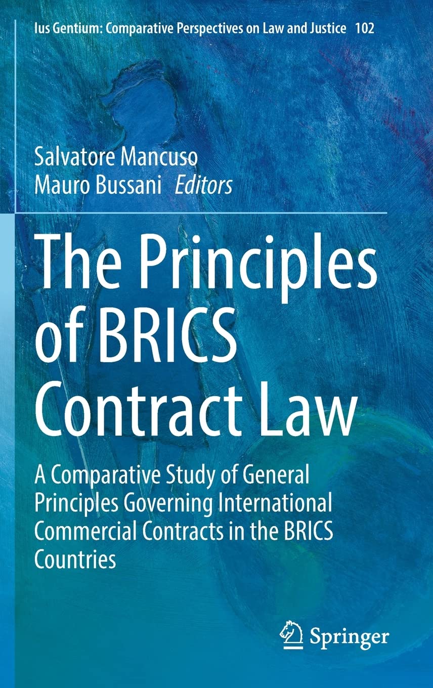 The Principles Of Brics Contract Law A Comparative Study Of General Principles Governing International Commercial Contracts In The Brics Countries Salvatore Mancuso