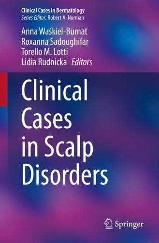 Clinical Cases In Scalp Disorders Anna Wakielburnat Roxanna Sadoughifar