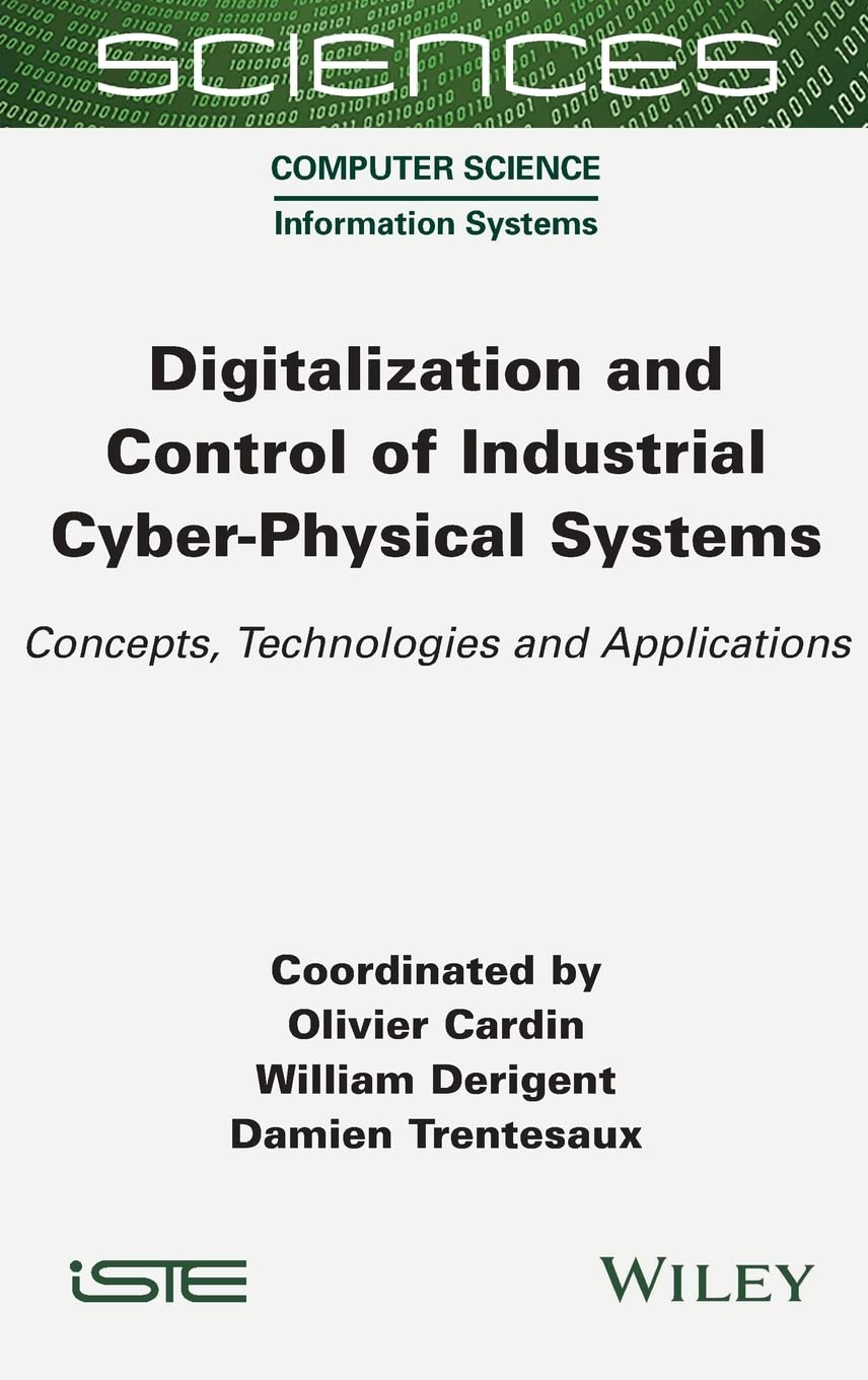 Digitalization And Control Of Industrial Cyberphysical Systems Concepts Technologies And Applications 1st Edition Olivier Cardin