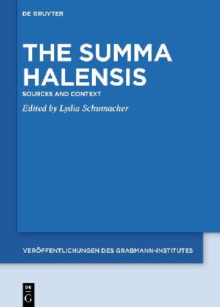 The Summa Halensis Sources And Context Lydia Schumacher