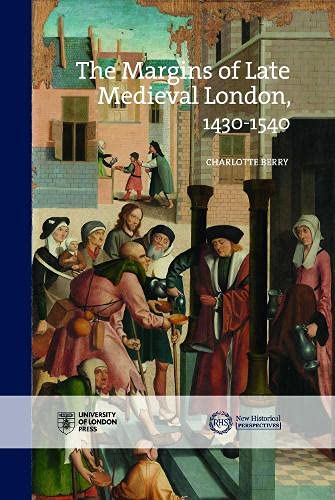 The Margins Of Late Medieval London 14301540 Charlotte Berry