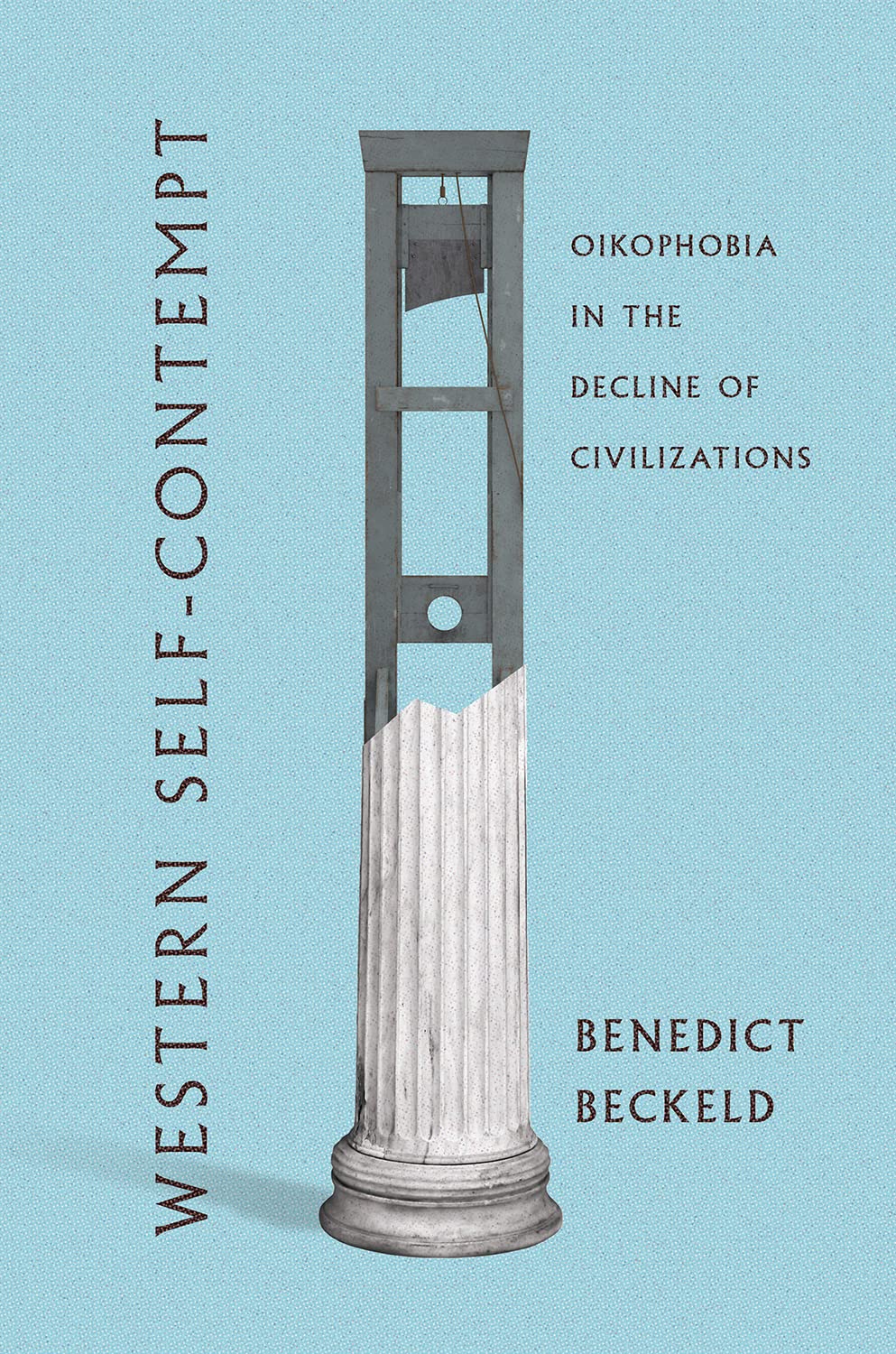 Western Selfcontempt Oikophobia In The Decline Of Civilizations Benedict Beckeld