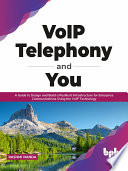 Voip Telephony And You A Guide To Design And Build A Resilient Infrastructure For Enterprise Communications Rashmi Nanda