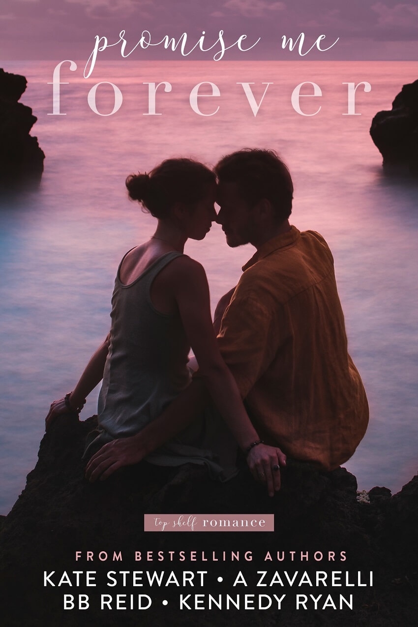 Promise Me Forever Top Shelf Romance Kate Stewart A Zavarelli Reid Bb B B Reid Kennedy Ryan