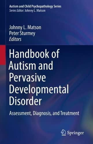 Handbook Of Autism And Pervasive Developmental Disorder Assessment Diagnosis And Treatment Johnny L Matson