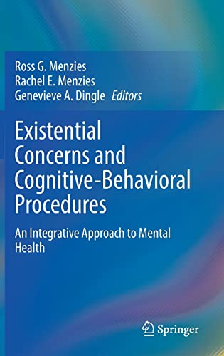Existential Concerns And Cognitivebehavioral Procedures An Integrative Approach To Mental Health Ross G Menzies
