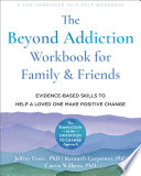 The Beyond Addiction Workbook For Family And Friends Jeffrey Foote