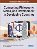 Handbook Of Research On Connecting Philosophy Media And Development In Developing Countries Desmond Onyemechi Okocha