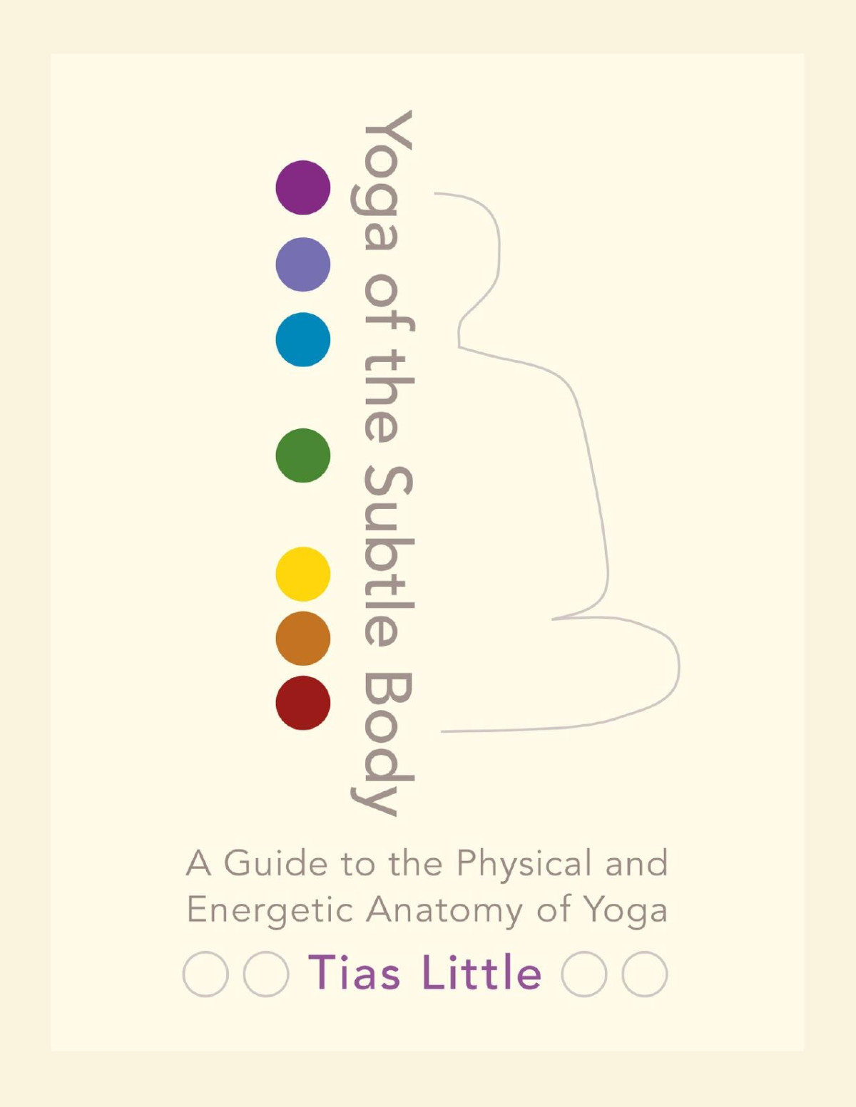 Yoga Of The Subtle Body Tias Little