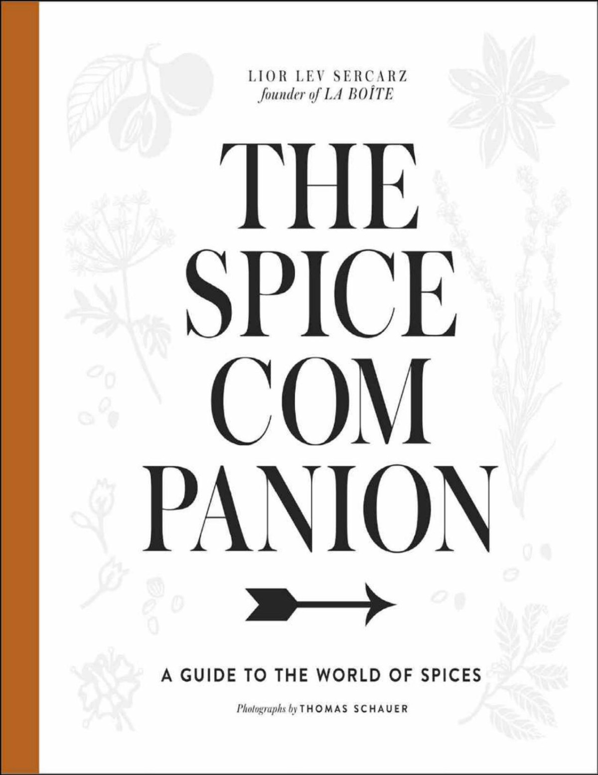 The Spice Companion A Guide To The World Of Spices Lior Lev Sercarz