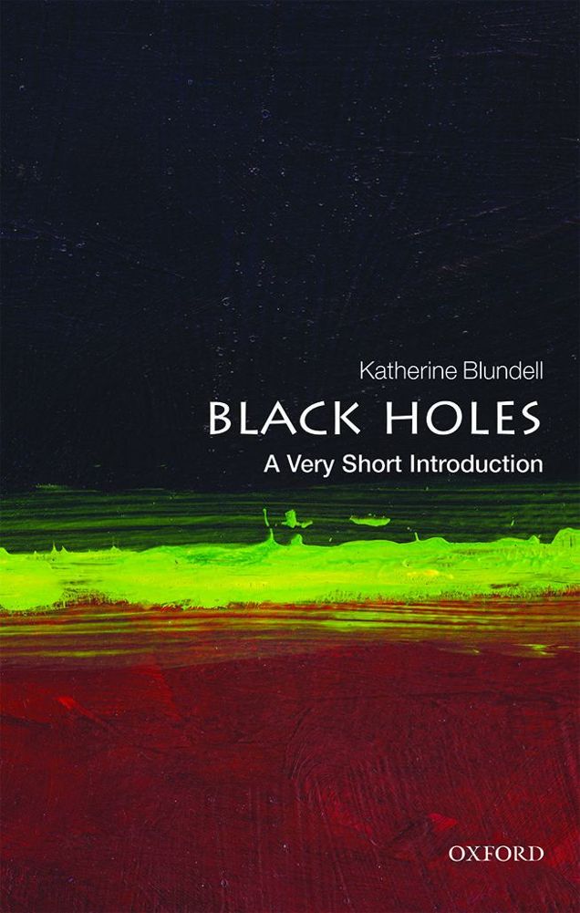 Black Holes A Very Short Introduction Very Short Introductions Katherine Blundell