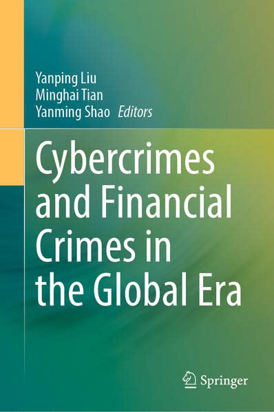 Cybercrimes And Financial Crimes In The Global Era Yanping Liu
