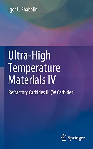 Ultrahigh Temperature Materials Iv Refractory Carbides Iii W Carbides Igor L Shabalin