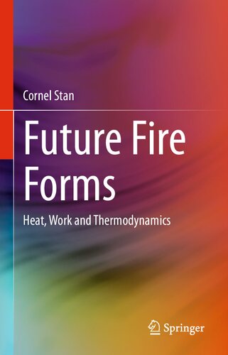 Future Fire Forms Heat Work And Thermodynamics Cornel Stan