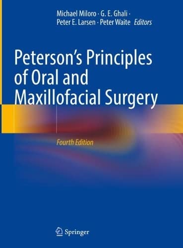 Petersons Principles Of Oral And Maxillofacial Surgery 4th Edition 4th Edition Michael Miloro G E Ghali Peter E Larsen Peter Waite