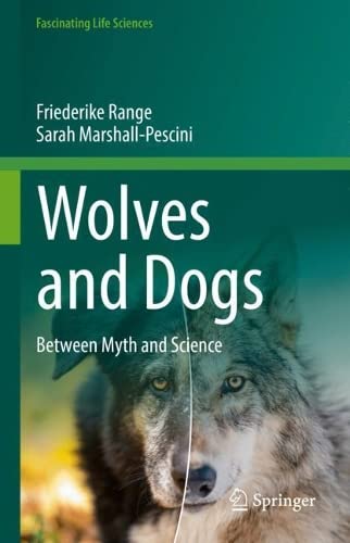 Wolves And Dogs Between Myth And Science Friederike Range Sarah Marshallpescini
