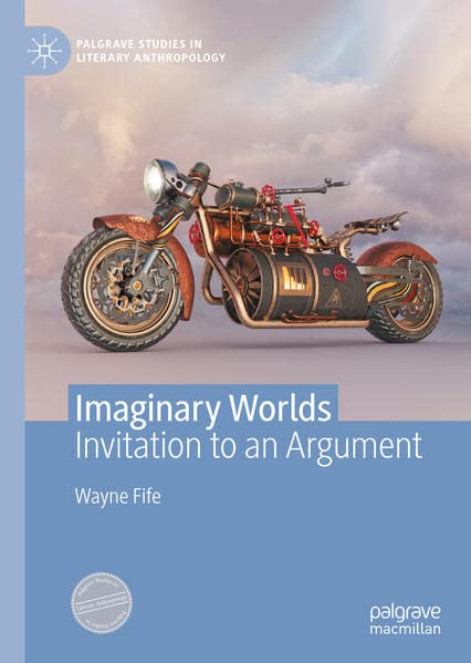 Imaginary Worlds Invitation To An Argument Wayne Fife