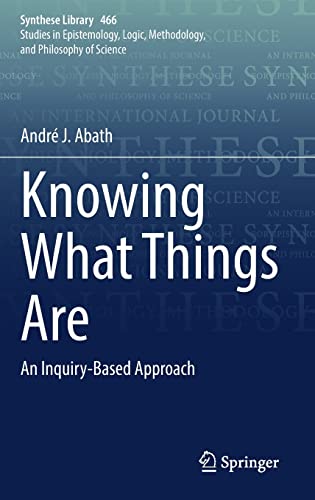 Knowing What Things Are An Inquirybased Approach Andr J Abath