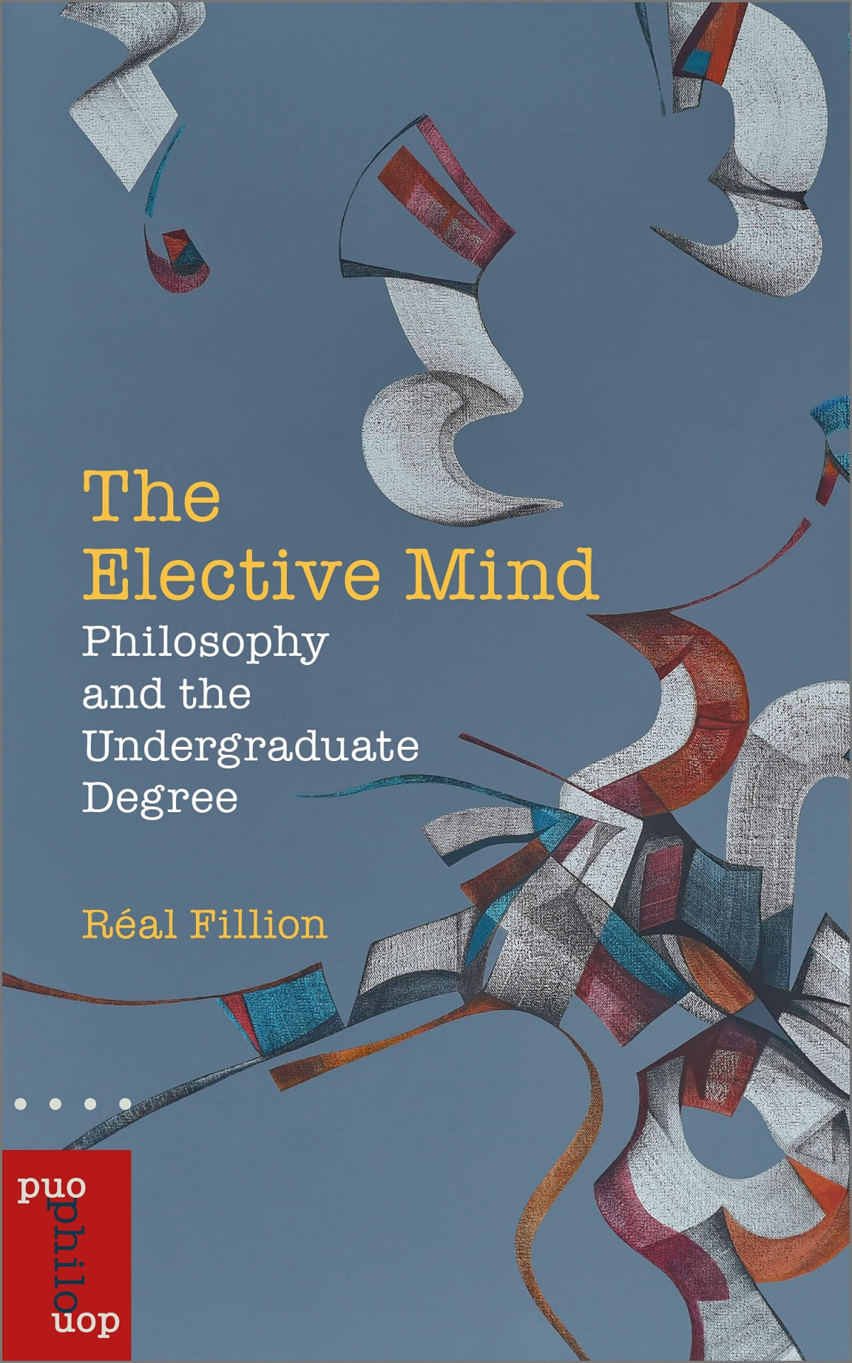 The Elective Mind Philosophy And The Undergraduate Degree Ral Fillion