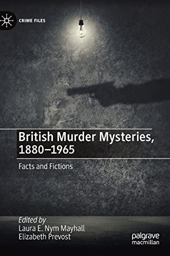 British Murder Mysteries 18801965 Facts And Fictions Laura E Nym Mayhall