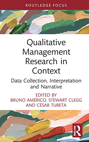 Qualitative Management Research In Context Data Collection Interpretation And Narrative Bruno Amrico