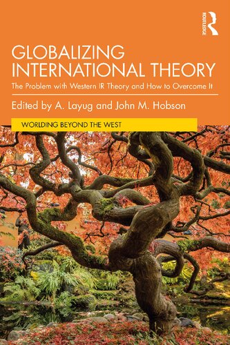 Globalizing International Theory The Problem With Western Ir Theory And How To Overcome It Allan Layug