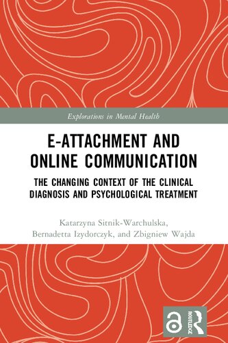 Eattachment And Online Communication The Changing Context Of The Clinical Diagnosis And Psychological Treatment Katarzyna Sitnikwarchulska
