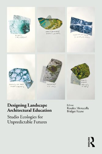 Designing Landscape Architectural Education Studio Ecologies For Unpredictable Futures Rosalea Monacella