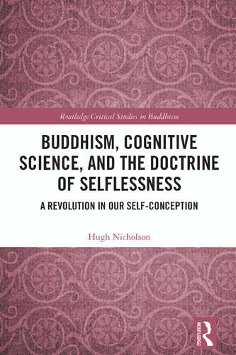 Buddhism Cognitive Science And The Doctrine Of Selflessness A Revolution In Our Selfconception Hugh Nicholson